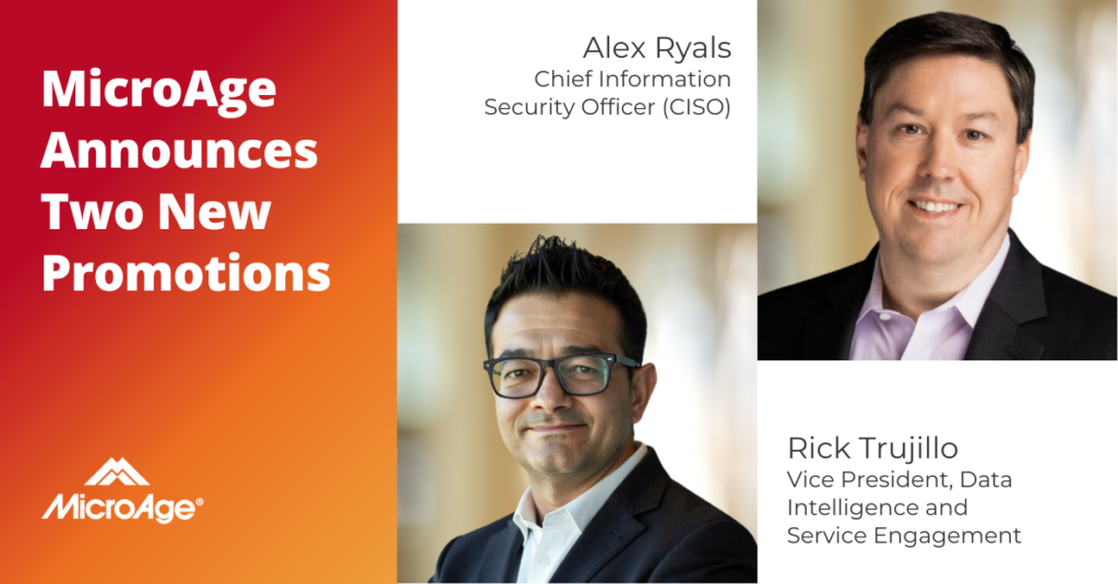 MicroAge Promotes Alex Ryals to Chief Information Security Officer and Rick Trujillo to Vice President, Data Intelligence and Service Engagement